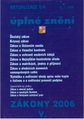 kniha Zákony 2006. Školský zákon, krizový zákon, zákon o Ústavním soudu, zákon o finanční kontrole, zákon o ochraně osobních údajů, zákon o Nejvyšším kontrolním úřadu, zákon o matrikách, jménu a příjmení, zákon o úřednících územních samosprávných celků, vyhláška o ověřování, Poradce 2006