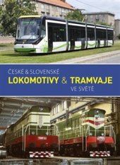kniha České & slovenské lokomotivy & tramvaje ve světě, Gradis Bohemia 2015