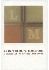 kniha Ad perpetuam rei memoriam památce Lubora Matouše (1908-2008), Univerzita Karlova, Filozofická fakulta, Ústav srovnávací jazykovědy 2008