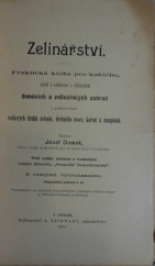 kniha Zelinářství Prakt. kniha pro každého, návod k zaříz. a zdokonalení domác. a zelinář. zahrad i pěstování vešk. druhů zelenin, drobného ovoce, koření a žampionů, Reinwart 1905