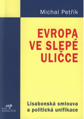 kniha Evropa ve slepé uličce Lisabonská smlouva a politická unifikace, CEP - Centrum pro ekonomiku a politiku 2008