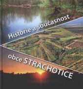 kniha Historie a současnost obce Strachotice, F.R.Z. agency pro obec Strachotice 2011