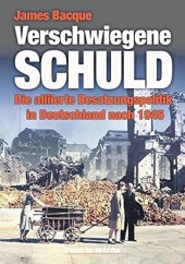 kniha Verschwiegene Schuld Die aliliierte Besatzungspolitik in Deutschland nach 1945, Pour le Mérite 2002