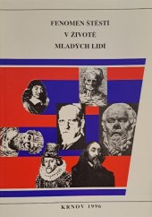 kniha Fenomén štěstí v životě mladých lidí výsledky výzkumu fenoménu štěstí v roce 1995 : sborník příspěvků ze semináře konaného dne 10. dubna 1996 v Krnově, Retis 1996