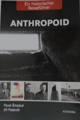 kniha Anthropoid ein historischer Reiseführer, Academia 2016