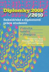 kniha Diplomky 2009/2010 bakalářské a diplomové práce studentů Fakulty umění a designu Univerzity Jana Evangelisty Purkyně v Ústí nad Labem, Univerzita Jana Evangelisty Purkyně, Fakulta umění a designu 2010