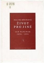 kniha Život pro jiné Ján Papánek 1896-1991, Faun 1995