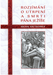 kniha Rozjímání o utrpení a smrti Pána Ježíše, Matice Cyrillo-Methodějská 2016