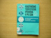 kniha Vlastivědně turistická výchova v PO SSM metodika odb. specializace pro přípravu pionýrských prac. : učeb. texty pro školy pionýrských prac. (specializace vlastivědně turistická výchova), Mladá fronta 1983