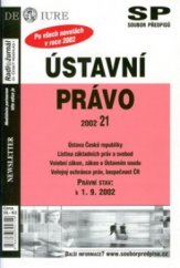 kniha Ústavní právo Ústava České republiky, Listina základních práv a svobod, Volební zákon, zákon o Ústavním soudu, Veřejný ochránce práv, bezpečnost ČR : právní stav: k 1.9.2002 : po všech novelách v roce 2002, Newsletter 2002