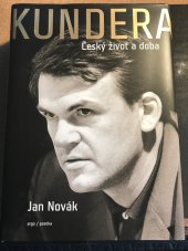 kniha Kundera Český život a doba, Argo/Paseka 2020