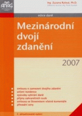 kniha Mezinárodní dvojí zdanění smlouvy o zamezení dvojího zdanění, určení rezidence, způsoby vybírání daně, příjmy zahraničních osob, smlouva se Slovenskem včetně komentáře, převodní ceny, Anag 2006