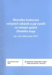 kniha Metodika hodnocení veřejných zakázek a její využití ve veřejné správě Zlínského kraje = A methodology for the evaluation of public tenders and its use in public sector administration in the Region Zlín : teze disertační práce, Univerzita Tomáše Bati ve Zlíně 2011