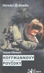 kniha Jacques Offenbach, Hoffmannovy povídky = [Les contes D'Hoffmann : fantastická opera o pěti jednáních : premiéry 6. a 7. března 2010 v Národním divadle, Národní divadlo 2010