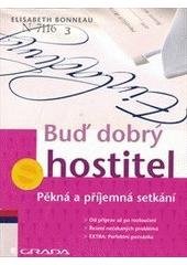 kniha Buď dobrý hostitel pěkná a příjemná setkání, Grada 2007