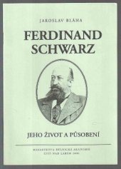 kniha Ferdinand Schwarz 1852-1906 : jeho život a působení, Masarykova dělnická akademie 2006