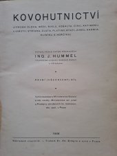 kniha Kovohutnictví První (všeobecný) díl (výroba olova, mědi, niklu, kobaltu, cínu, antimonu, vismutu, stříbra, zlata, platiny, rtuti, zinku, kadmia, hliníku a hořčíku)., s.n. 1939