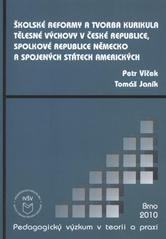 kniha Školské reformy a tvorba kurikula tělesné výchovy v České republice, Spolkové republice Německo a Spojených státech amerických, Paido 2010