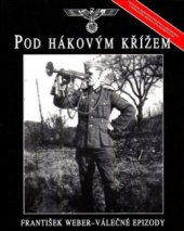 kniha Pod hákovým křížem 1. - Válečné epizody, Svojtka & Co. 2004