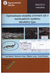 kniha Optimalizace obsádky a krmení ryb v recirkulačním systému dánského typu, Mendelova univerzita v Brně 2012