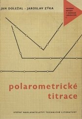 kniha Polarometrické titrace Moderní metody v chemické laboratoři  sv. 2, SNTL 1961