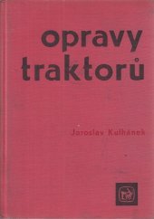 kniha Opravy traktorů Prozatímní učeb. text pro zeměd. odb. učiliště oboru opravář zeměd. strojů, SZN 1964