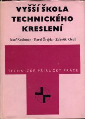 kniha Vyšší škola technického kreslení Techn. příruč. pro praktiky z dílen, Práce 1962