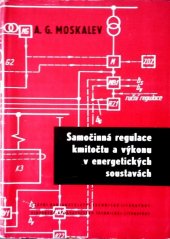 kniha Samočinná regulace kmitočtu a výkonu v energetických soustavách Určeno věd. prac., posl. vys. škol elektrotechn. směru a věd. aspirantům v oboru regulační techn. v elektroenergetice, SNTL 1961