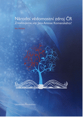 kniha Národní vědomostní zdroj ČR zrealizujeme vizi Jana Amose Komenského?, Univerzita Pardubice 2012