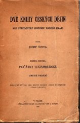 kniha Dvě knihy českých dějin Kniha 2, - Počátky lucemburské : 1308-1320 - kus středověké historie našeho kraje., Česká akademie věd a umění 1935