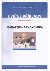 kniha Cvičné testy a otázky, příklady a případové studie pro studium předmětu Manažerská ekonomika, Institut certifikace účetních 