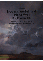 kniha Krvavá noc na Švédských šancích nedaleko Přerova 18. a 19. června 1945, Statutární město Přerov 2015