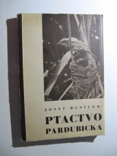 kniha Ptactvo Pardubicka podle vlastních zkušeností s kritickým zřetelem k starší literatuře : s úvodním slovem pořadatelů a oddílem "In memoriam Josefa Musílka", Vydavatelstvo vlastivědného sborníku Krajem Pernštýnův 1946