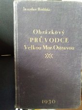 kniha Obrázkový průvodce Velkou moravskou Ostravou slezskou Ostravou a Svinovem, Melantrich 1930