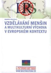 kniha Sborník příspěvků: Vzdělávání menšin a multikulturní výchova v evropském kontextu sborník příspěvků : 2. mezinárodní konference, 19.-20. listopad 2009, [Liberec], Liberecké romské sdružení 2010