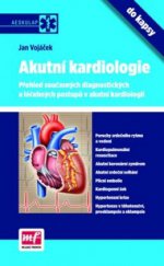 kniha Akutní kardiologie do kapsy přehled současných diagnostických a léčebných postupů v akutní kardiologii, Mladá fronta 2011