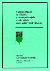 kniha Agrární strany ve vládních a samosprávných strukturách mezi světovými válkami, Slovácké muzeum v Uherském Hradišti ve spolupráci s Historickým ústavem AV ČR, pobočka Brno 2008