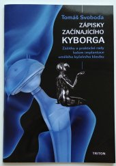 kniha Zápisky začínajícího kyborga Zážitky a praktické rady kolem implantace umělého kyčelního kloubu, Triton 2018