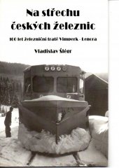 kniha Na střechu českých železnic (100 let železniční tratě Vimperk - Lenora), Radovan Rebstöck 2000
