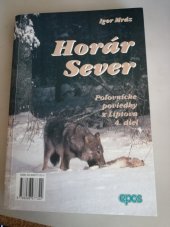 kniha Horár Sever Poľovnícke poviedky z Liptova 4. diel, Vydavateĺstvo Epos  2001