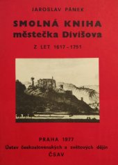 kniha Smolná kniha městečka Divišova z let 1617-1751, Ústav čs. a světových dějin ČSAV 1977