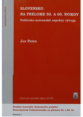 kniha Slovensko na prelome 50. a 60. rokov politicko-mocenské aspekty vývoja, Prius pro Ústav pro soudobé dějiny AV ČR v Praze 2005