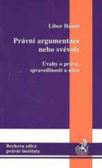 kniha Právní argumentace nebo svévole úvahy o právu, spravedlnosti a etice, C. H. Beck 2008