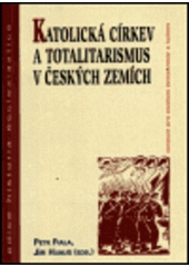 kniha Katolická církev a totalitarismus v českých zemích, Centrum pro studium demokracie a kultury 2001