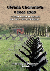 kniha Obrana Chomutova v roce 1938 Průvodce Muzeem čs. opevnění z let 1936-38 Na Kočičáku, Fortbooks 2019