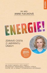 kniha Energie! zdravá cesta z labyrintu únavy : jak posílit imunitu, léčit záněty, detoxikovat organismus, uzdravit střeva, chytře jíst a odhalit potravinovou intoleranci, Kazda 2022