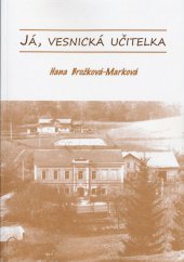 kniha Já, vesnická učitelka,  	Obec Dolní Krupá 2014