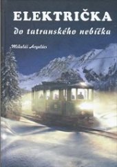 kniha Električka do tatranského nebíčka Deväťdesiatdeväť kapitoliek z histórie tatranskej električky, Veterán klub železníc Poprad 2012