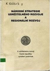 kniha K udržitelnému rozvoji České republiky: vytváření podmínek. Svazek 1, - Zdroje a prostředí, Univerzita Karlova, Centrum pro otázky životního prostředí 2002