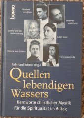 kniha Quellen lebendigen Wassers Kernworte christlicher Mystik für die Spiritualität im Alltag, St. Benno 2007